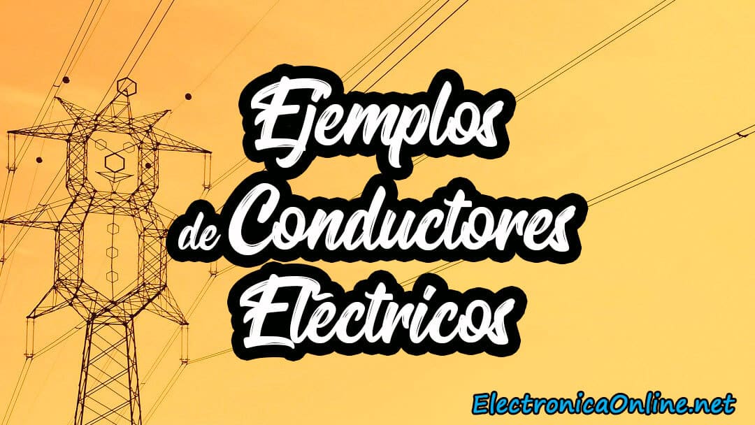 Ejemplos De Conductores Eléctricos - Electrositio