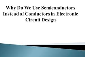 ¿Por qué utilizamos semiconductores en lugar de conductores en el diseño de circuitos electrónicos?